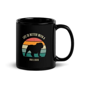 Life is Better with a Bulldog Black Glossy Mug for Bulldog Lovers