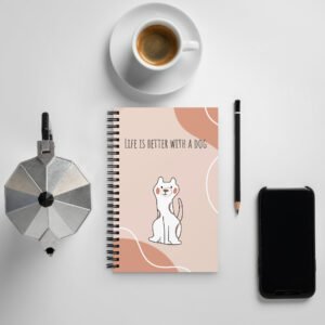 Life is Better with a Dog Spiral notebook