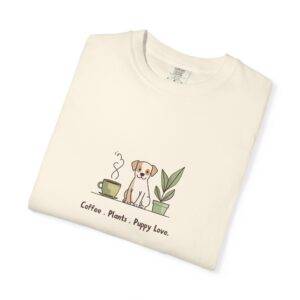 Coffee. Plants. Puppy Love. T-Shirt